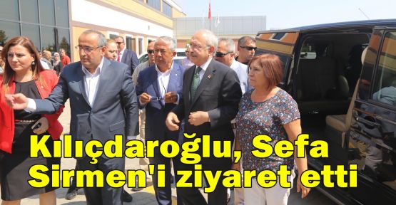  Kılıçdaroğlu, Sefa Sirmen'i hastanede ziyaret etti