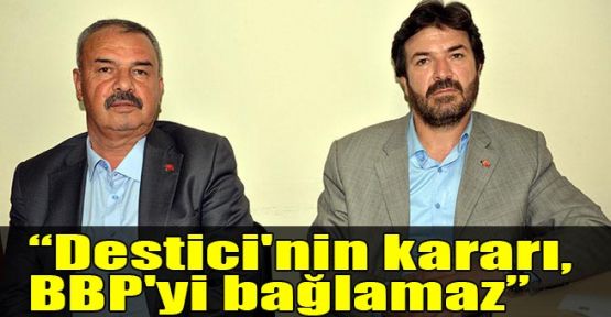 Kızıldağ:Destici'nin kararı, BBP'yi bağlamaz