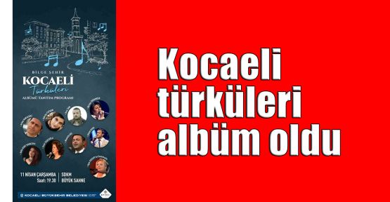  Kocaeli türküleri albüm oldu
