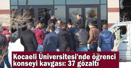 Kocaeli Üniversitesi'nde öğrenci konseyi kavgası: 37 gözaltı