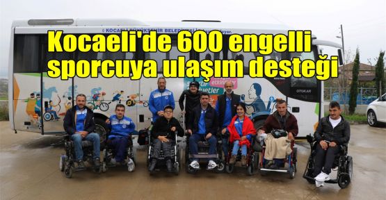 Kocaeli'de 600 engelli sporcuya ulaşım desteği