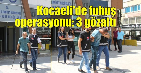  Kocaeli'de fuhuş operasyonu: 3 gözaltı