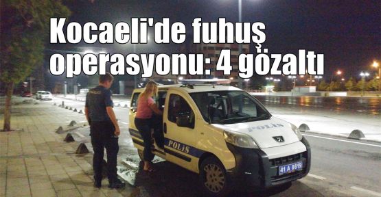  Kocaeli'de fuhuş operasyonu: 4 gözaltı