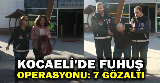  Kocaeli'de fuhuş operasyonu: 7 gözaltı