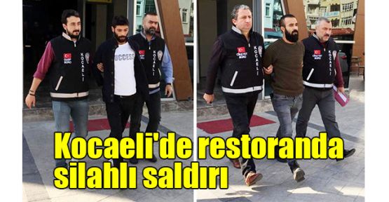  Kocaeli'de restoranda silahlı saldırı