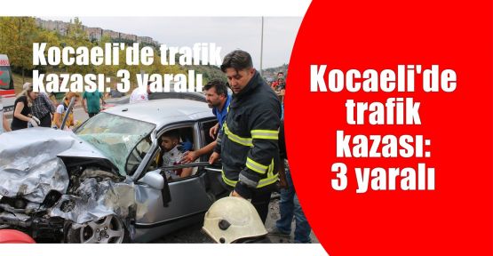 Kocaeli'de trafik kazası: 3 yaralı