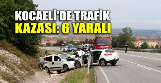  Kocaeli'de trafik kazası: 6 yaralı