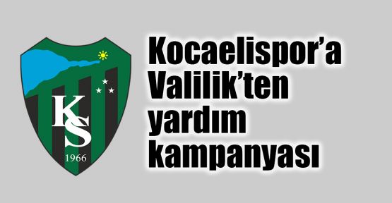  Kocaelispor'a Valilik'ten yardım kampanyası