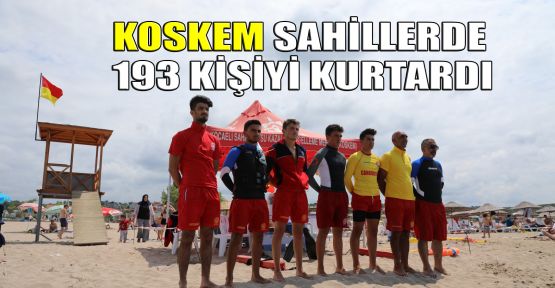 KOSKEM sahillerde 193 kişiyi kurtardı