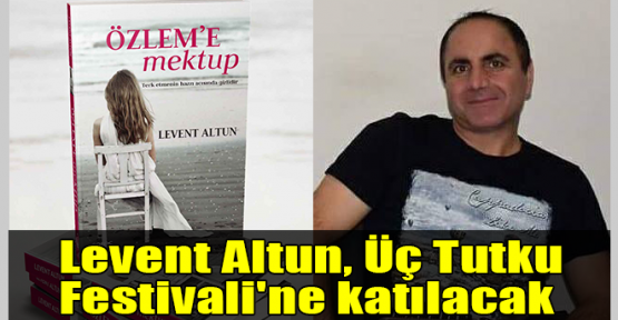 Levent Altun, Üç Tutku Festivali'ne katılacak