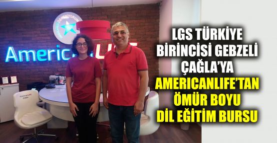 LGS Türkiye birincisi Gebzeli Çağla’ya AmericanLIFE’tan ömür boyu dil eğitim bursu