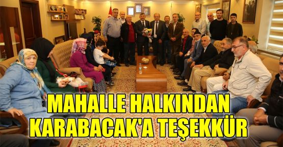 Mahalle halkından Başkan Karabacak'a teşekkür