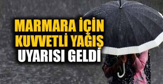  Marmara için kuvvetli yağış uyarısı