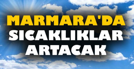  Marmara'da sıcaklıklar artacak