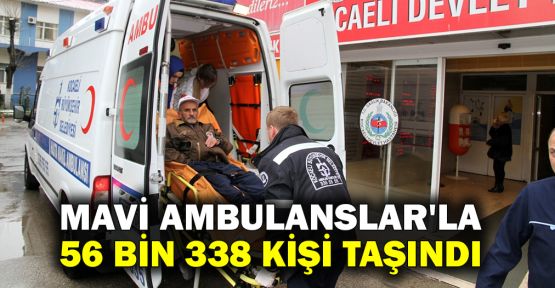  Mavi Ambulanslar'la 56 bin 338 kişi taşındı