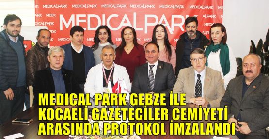 Medical Park Gebze ile Kocaeli Gazeteciler Cemiyeti arasında protokol imzalandı