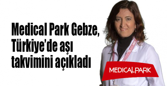 Medical Park Gebze, Türkiye’de aşı takvimini açıkladı