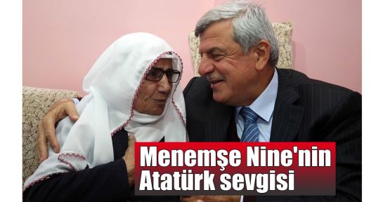   Menemşe Nine'nin Atatürk sevgisi