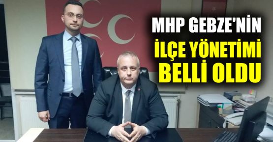  MHP Gebze'nin ilçe yönetimi belli oldu