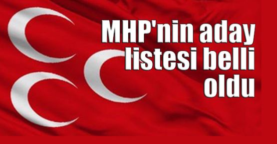   MHP'nin aday listesi belli oldu