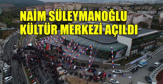  Naim Süleymanoğlu Kültür Merkezi açıldı