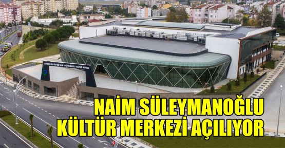  Naim Süleymanoğlu Kültür Merkezi açılıyor
