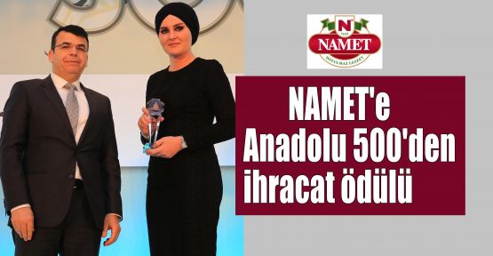 Namet'e Anadolu 500'den ihracat ödülü