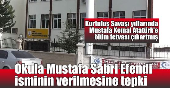  Okula Mustafa Sabri Efendi isminin verilmesine tepki