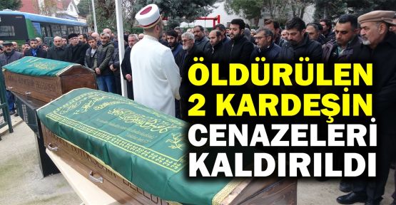  Öldürülen 2 kardeşin cenazeleri toprağa verildi