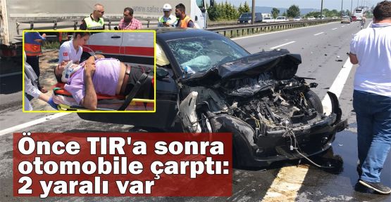  Önce TIR'a sonra otomobile çarptı: 2 yaralı