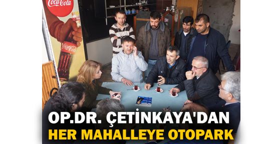  Op.Dr. Burcu Çetinkaya'dan her mahalleye otopark