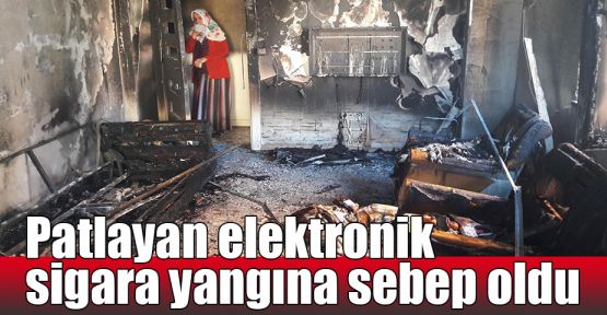 Patlayan elektronik sigara yangına sebep oldu