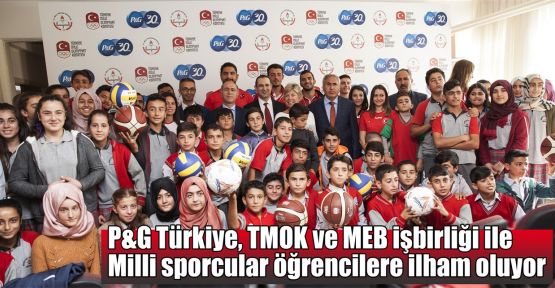   P&G Türkiye, TMOK ve MEB işbirliği ile Milli sporcular öğrencilere ilham oluyor