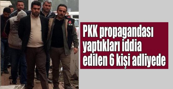PKK propagandası yaptıkları iddia edilen 6 kişi adliyede