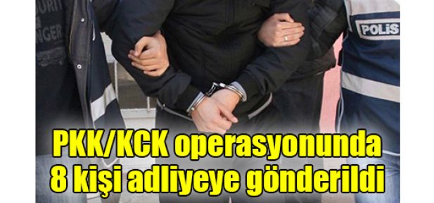 PKK/KCK operasyonunda 8 kişi adliyeye gönderildi