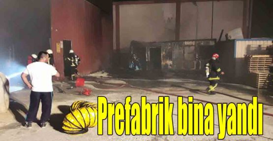 Prefabrik bina yandı