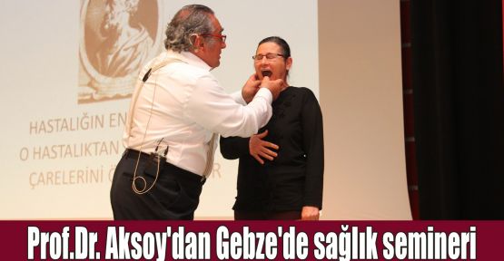 Prof.Dr. Aksoy'dan Gebze'de sağlık semineri 