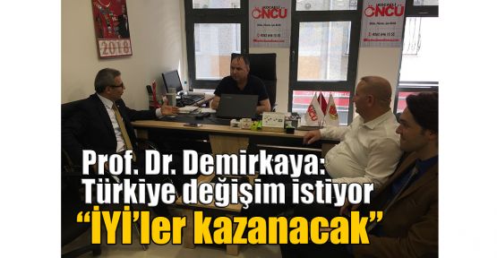  Prof.Dr. Harun Demirkaya: Türkiye değişim istiyor