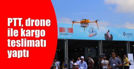   PTT, drone ile kargo teslimatı yaptı