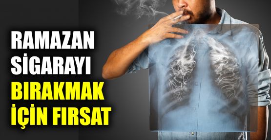  Ramazan, sigarayı bırakmak için fırsat