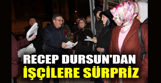  Recep Dursun'dan işçilere sürpriz 