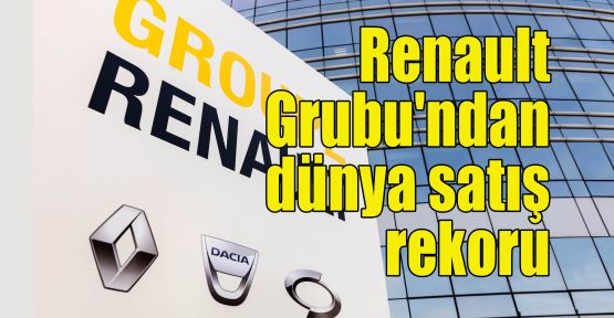 Renault Grubu'ndan dünya satış rekoru