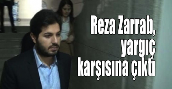  Reza Zarrab, yargıç karşısına çıktı