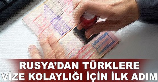  Rusya'dan Türklere vize kolaylığı için ilk adım