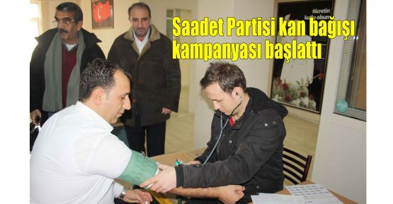 Saadet Partisi kan bağışı kampanyası başlattı