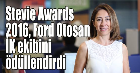 Stevie Awards 2016, Ford Otosan İK ekibini ödüllendirdi 