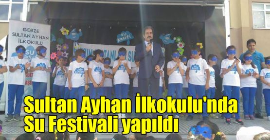 Sultan Ayhan İlkokulu'nda, Su Festivali yapıldı