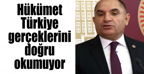 Tarhan:Hükümet Türkiye gerçeklerini doğru okumuyor
