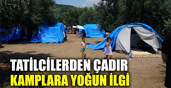  Tatilcilerden çadır kamplara yoğun ilgi