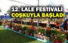  12. Lale festivali coşkuyla başladı